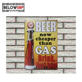 Below SRP Metal Tin Beer Now Cheaper Than Gas, Drink Don't DriveMetal Wall Decoration Tin Sign ( Medium ) June 2018 - 3 Below SRP Metal Tin Beer Now Cheaper Than Gas, Drink Don't DriveMetal Wall Decoration Tin Sign ( Medium ) - 3