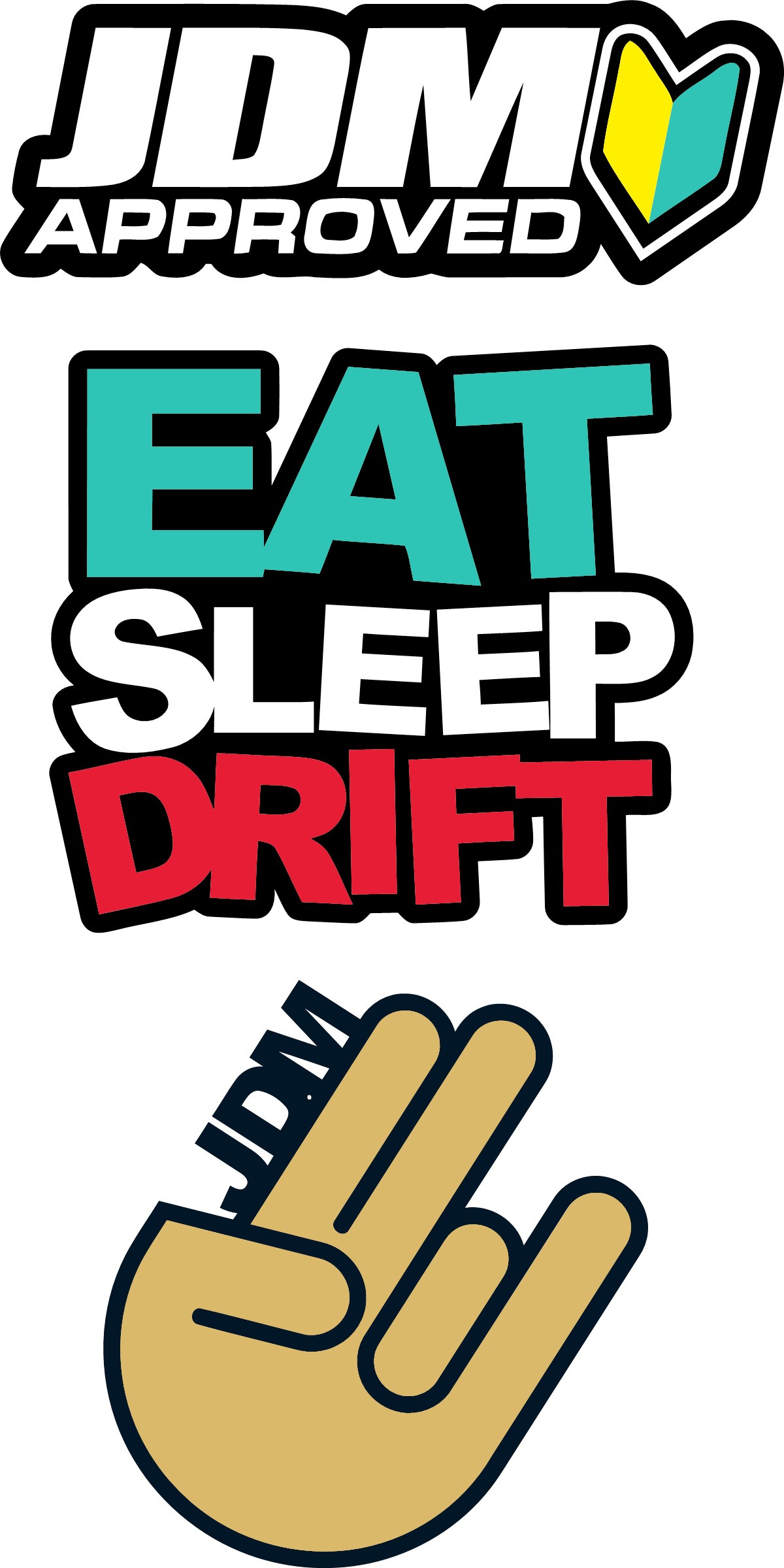 Jdm Sticker (Eat Sleep Drift)(Jdm Aprroved)(JDM Hand) 3 sticker in one