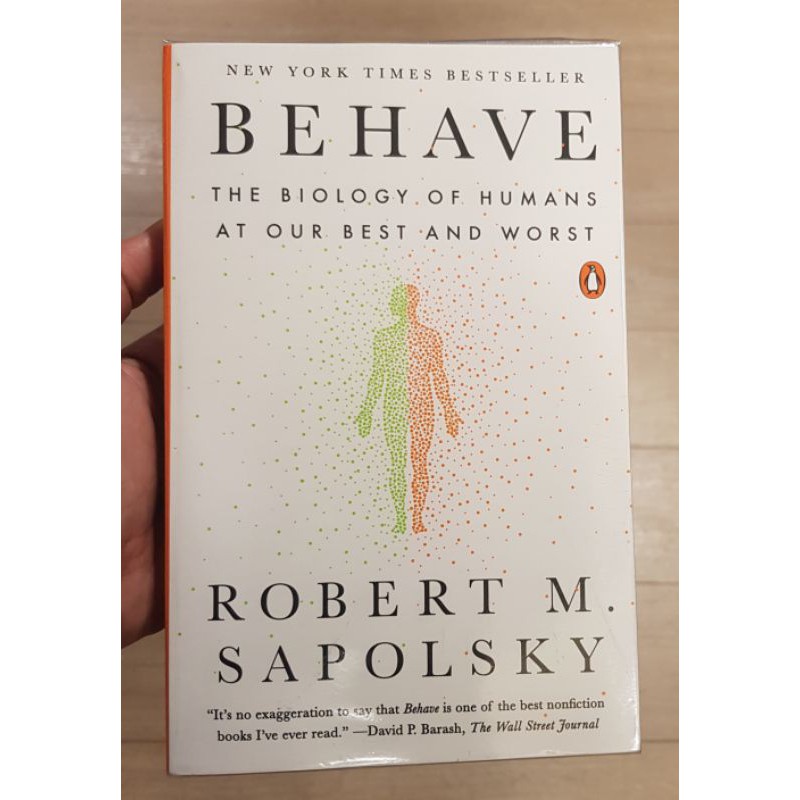 Behave: The Biology of Humans at Our Best and Worst by Robert M. Sapolsky,  Ph.D.