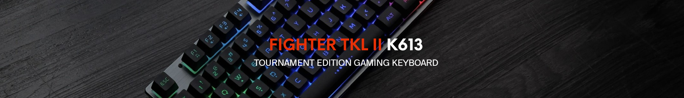 Fantech K613 Fighter TKL II Tournament Edition Gaming Keyboard - Black 1 Fantech K613 Fighter TKL II Tournament Edition Gaming Keyboard - Black